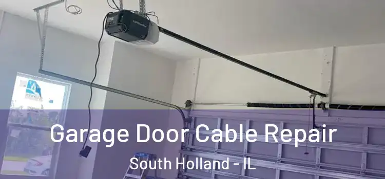  Garage Door Cable Repair South Holland - IL