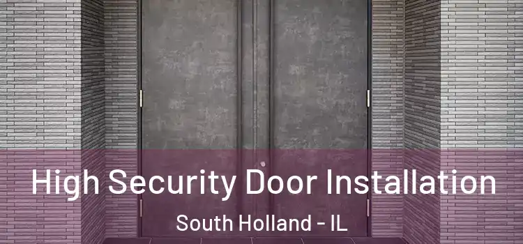  High Security Door Installation South Holland - IL