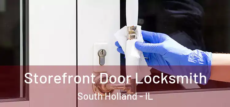  Storefront Door Locksmith South Holland - IL